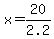 x=20%2F2.2