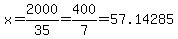 x=2000%2F35=400%2F7=57.14285