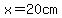 x=20cm