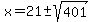 x=21%2B-+sqrt%28401%29