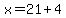x=21%2B4