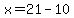 x=21-10