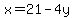x=21-4y