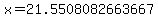 x=21.5508082663667
