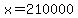 x=210000