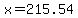 x=215.54