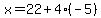 x=22%2B4%28-5%29