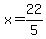 x=22%2F5