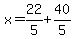 x=22%2F5%2B40%2F5