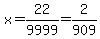 x=22%2F9999=2%2F909