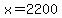 x=2200