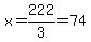 x=222%2F3=74