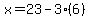 x=23-3%286%29