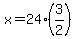 x=24%283%2F2%29