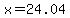 x=24.04