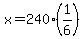 x=240%281%2F6%29