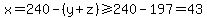 x=240-%28y%2Bz%29%3E=240-197=43