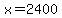 x=2400