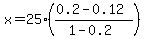 x=25%28%280.2-0.12%29%2F%281-0.2%29%29