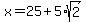 x=25%2B5%2Asqrt%282%29
