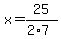 x=25%2F%282%2A7%29
