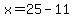 x=25-11