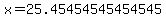 x=25.45454545454545
