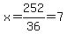 x=252%2F36=7