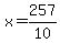 x=257%2F10