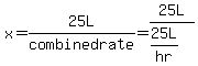 x=25L%2Fcombined+rate=25L%2F%2825L%2Fhr%29