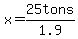 x=25tons%2F1.9