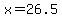 x=26.5