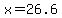 x=26.6