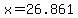 x=26.861
