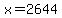 x=2644