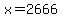 x=2666