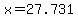 x=27.731