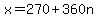 x=270%2B360n