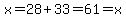 x=28%2B33=61=x