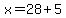 x=28%2B5