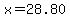 x=28.80