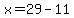 x=29-11