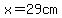 x=29cm
