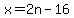 x=2n-16