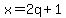 x=2q%2B1