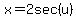 x=2sec%28u%29