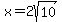 x=2sqrt%2810%29