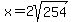 x=2sqrt%28254%29