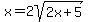 x=2sqrt%282x%2B5%29
