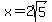 x=2sqrt%285%29